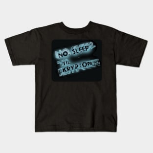 No sleep til Krypton Kids T-Shirt